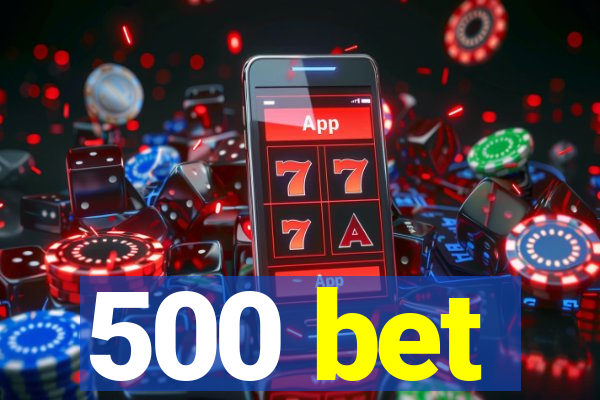 500 bet